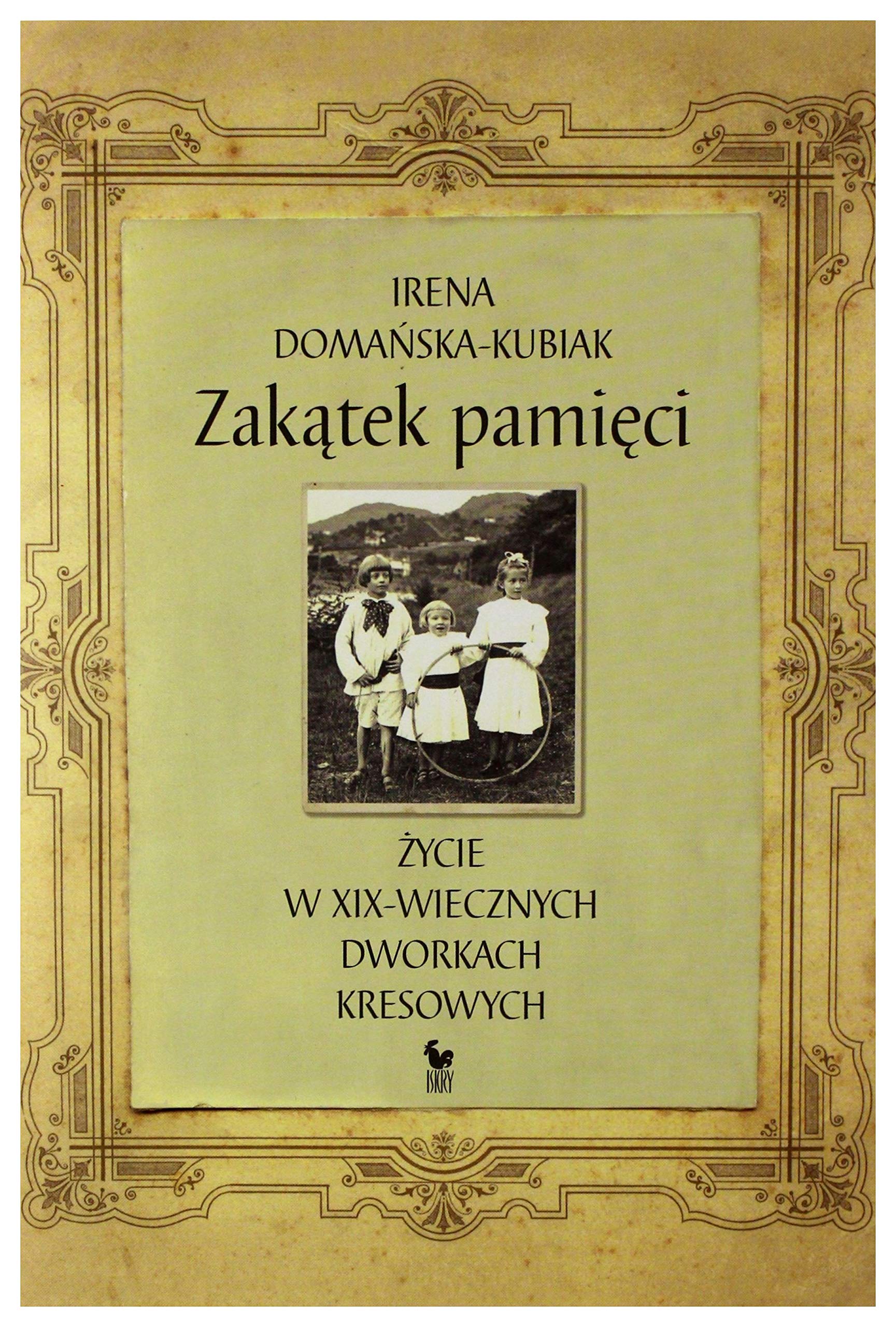 Zakatek pamieci zycie w XIX-wiecznych dworkach kresowych Social Sciences