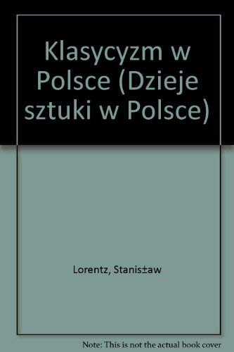 Klasycyzm w Polsce (Dzieje sztuki w Polsce) (Polish Edition) Books