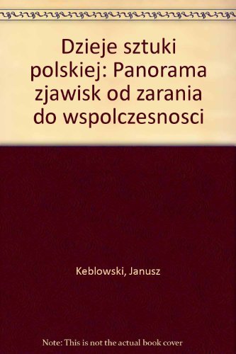 Dzieje sztuki polskiej: Panorama zjawisk od zarania do wspolczesnosci Books