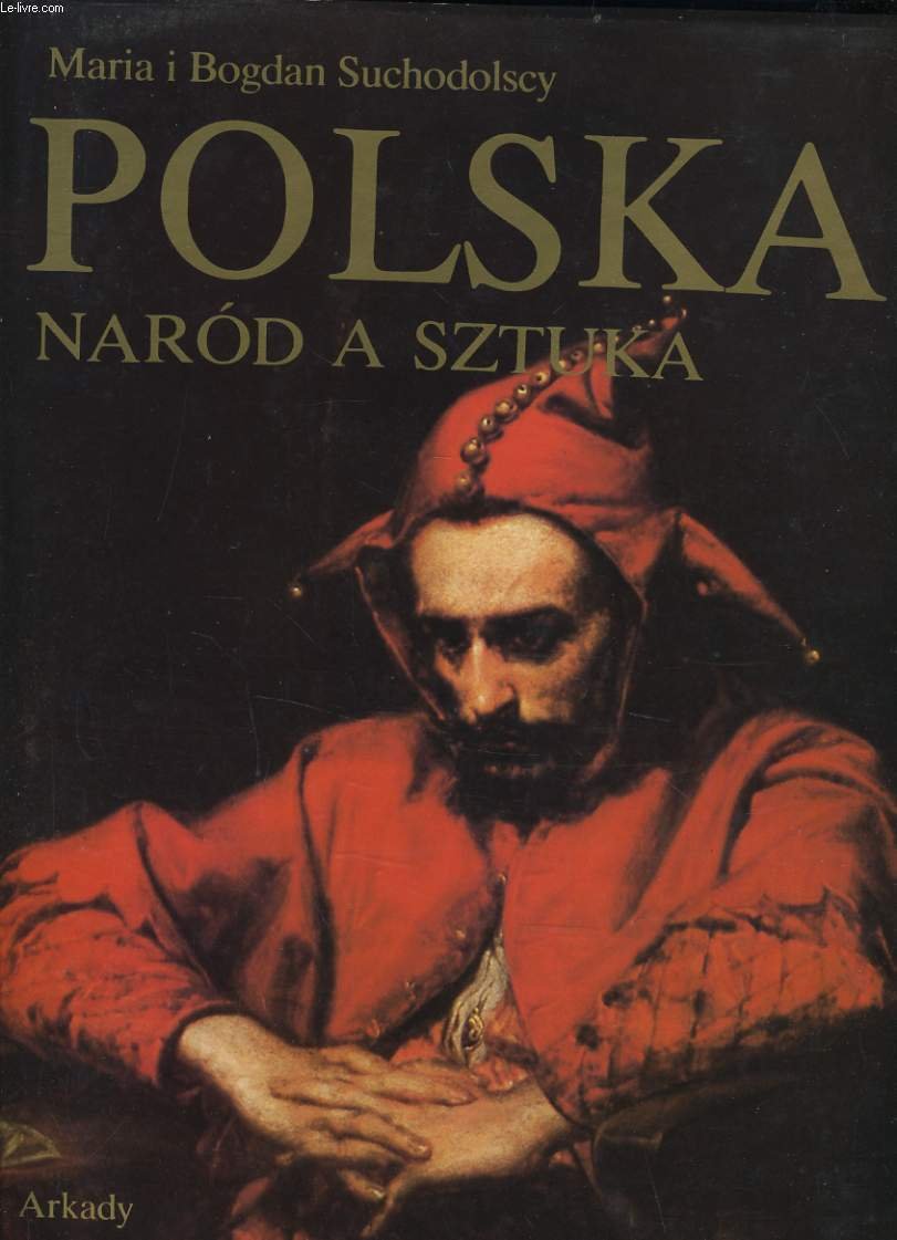 Polska--narod a sztuka: Dzieje polskiej swiadomosci narodowej i jej wyraz w sztuce (Polish Edition) Books