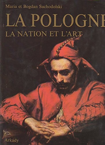 La Pologne : la Nation et l'Art; l'histoire de la conscience nationale polonaise et son expression dans l'art. book