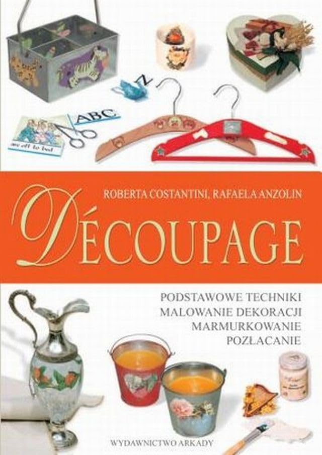 Decoupage: Podstawowe techniki Malowanie dekoracji Marmurkowanie Pozłacanie book