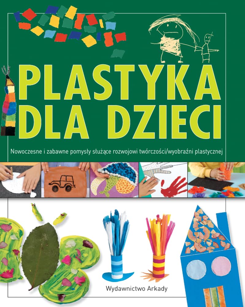 Plastyka Dla Dzieci Cz. 2 Nowoczesne I Zabawne PomysĹy SĹuĹzÄce Rozwojowi WyobraĹşni Plastycznej Tw book