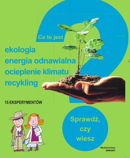 Co to jest? Ekologia, energia odnawialna, ocieplenie klimatu, recykling Natural Sciences