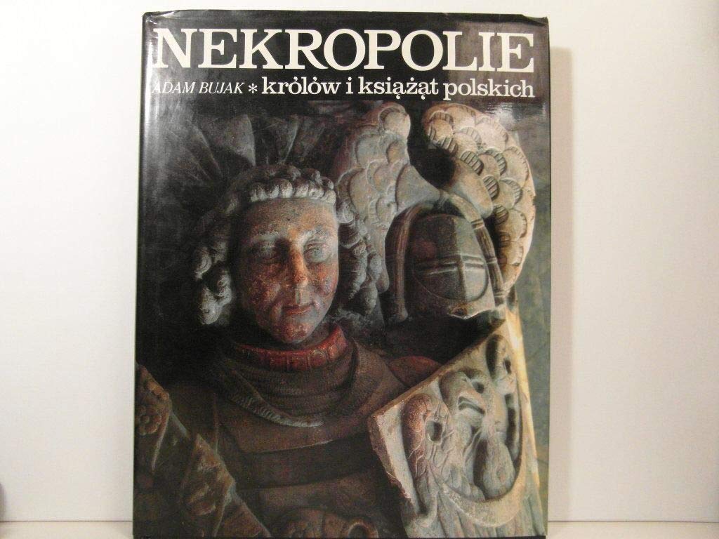 Nekropolie : królów i ksi¸a·z¸at polskich. Books