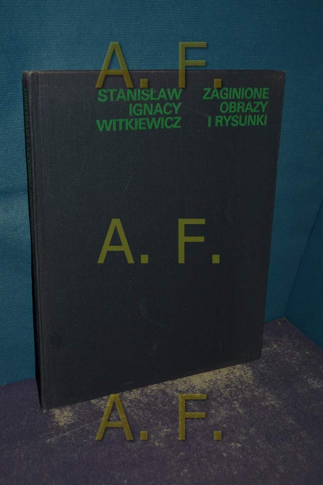 Stanislaw Ignacy Witkiewicz: Zaginione obrazy i rysunki sprzed roku 1914 wedlug oryginalnych fotografii ze zbiorow Konstantego Puzyny (Polish Edition) Books