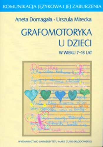 Grafomotoryka u dzieci w wieku 7-13 lat: Komunikacja językowa i jej zaburzenia Books