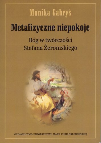 Metafizyczne niepokoje Bog w tworczosci Stefana Zeromskiego book