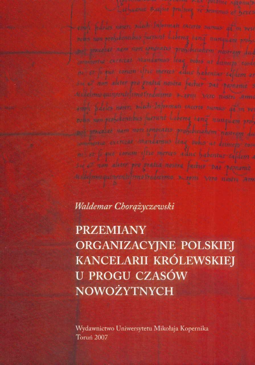 Przemiany organizacyjne polskiej kancelarii królewskiej u progu czasów nowożytnych Books