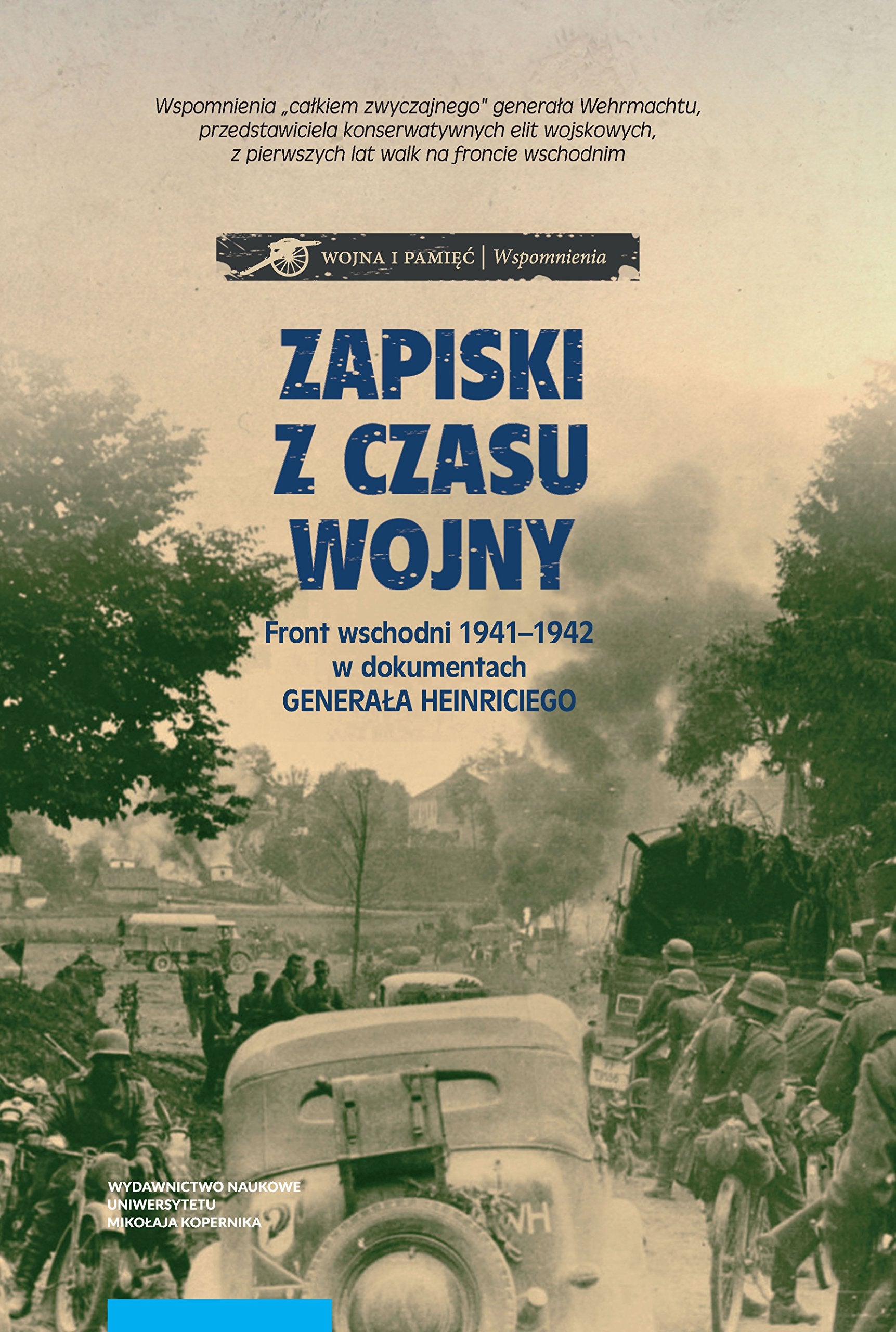 Zapiski z czasu wojny: Front wschodni 1941-1942 w dokumentach Generała Heinriciego Social Sciences