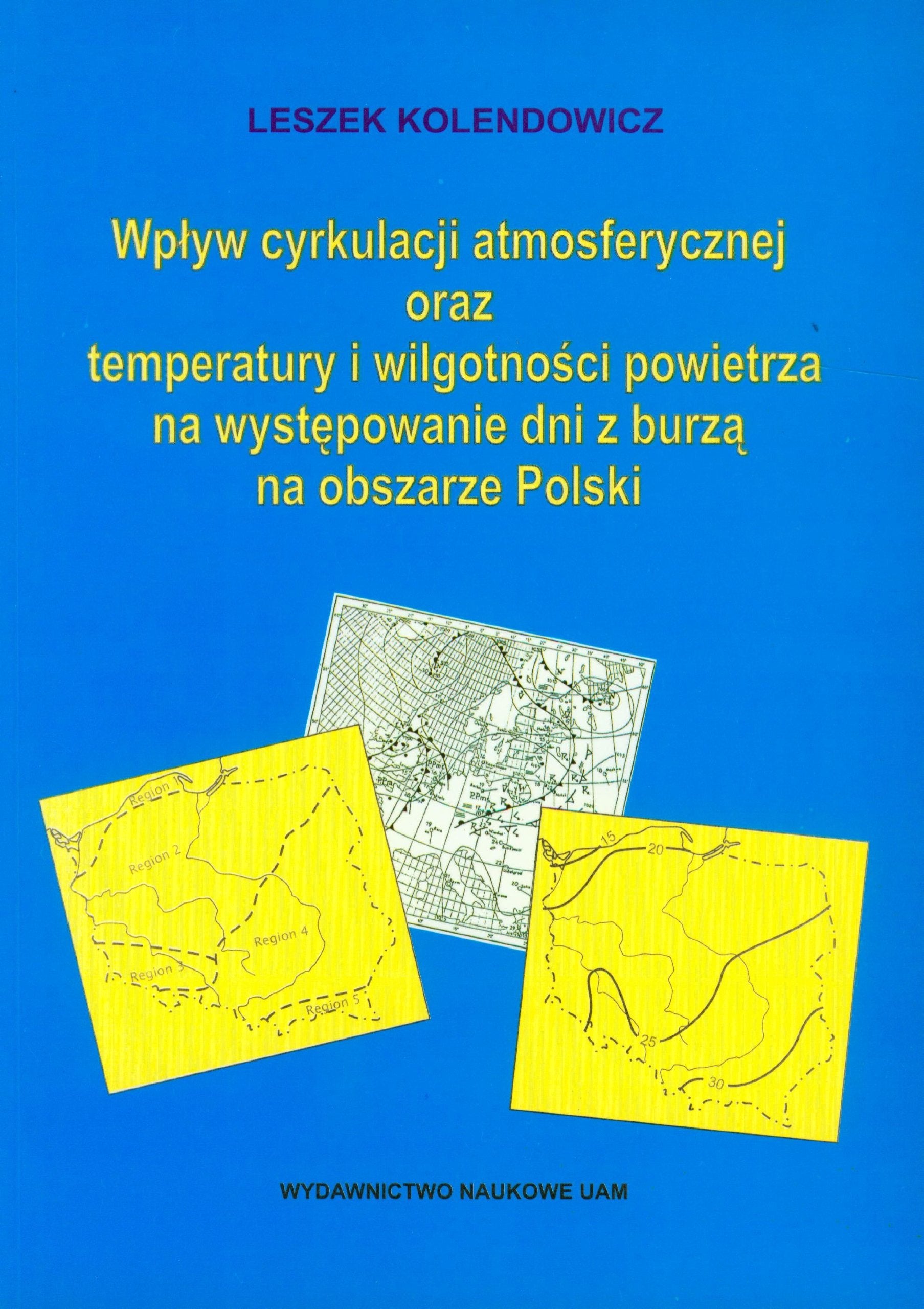Wpływ cyrkulacji atmosferycznej oraz temperatury i wilgotności powietrza na występowanie dni z burzą na obszarze Polski (GEOGRAFIA) Books