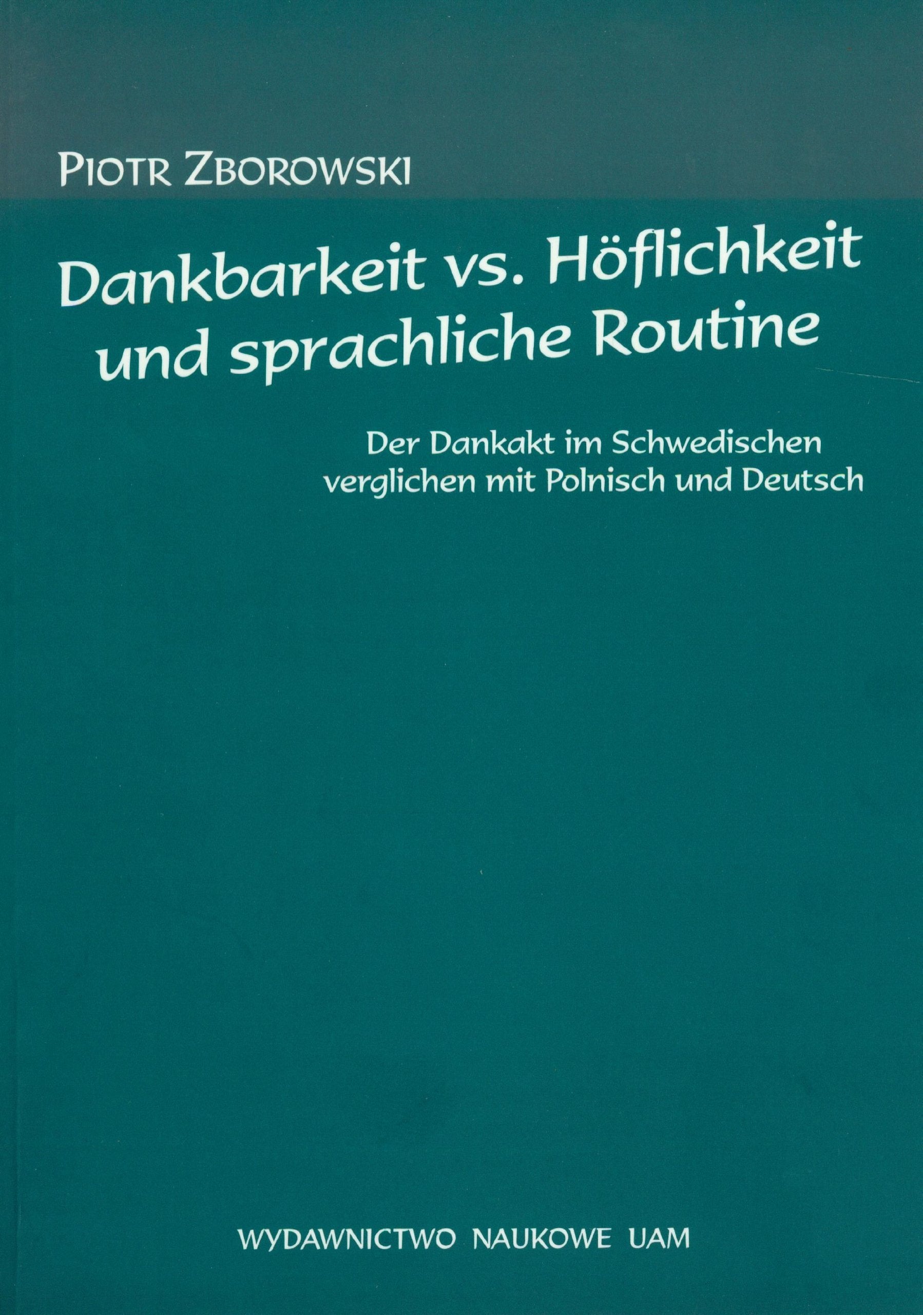 Dankbarkeit vs Hoflichkeit und sprachliche routine: Der dankakt im schwedischen verglichen mit Polnisch und Deutsch (FILOLOGIA SKANDYNAWSKA) Social Sciences