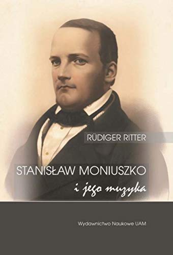 Stanisław Moniuszko i jego muzyka/Musik für die Nation. Der Komponist Stanisław Moniuszko (1819-1872 (1) Books