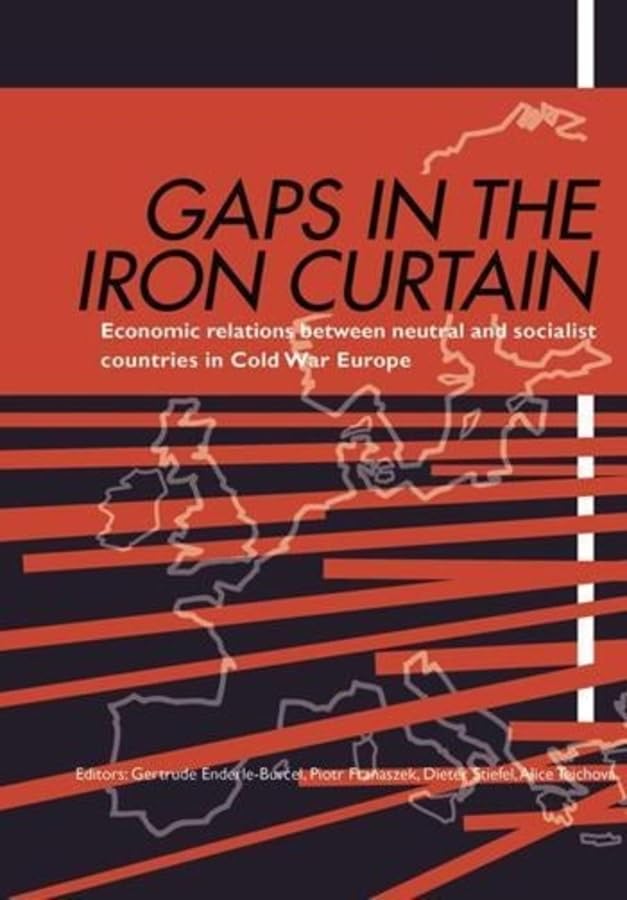 Gaps in the Iron Curtain: Economic Relation Between Neutral and Socialist States in Cold War Europe book