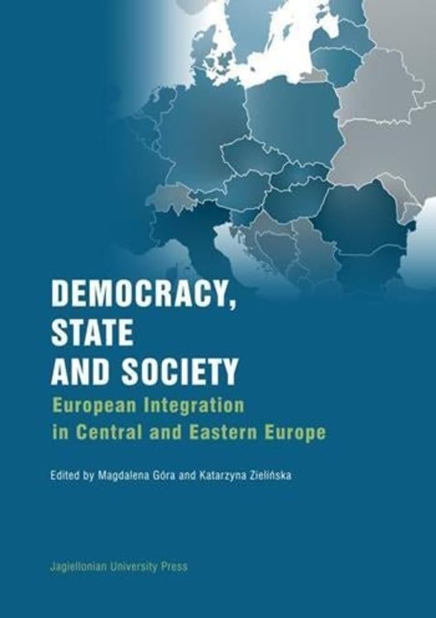 Democracy, State and Society: European Integration in Central and Eastern Europe book