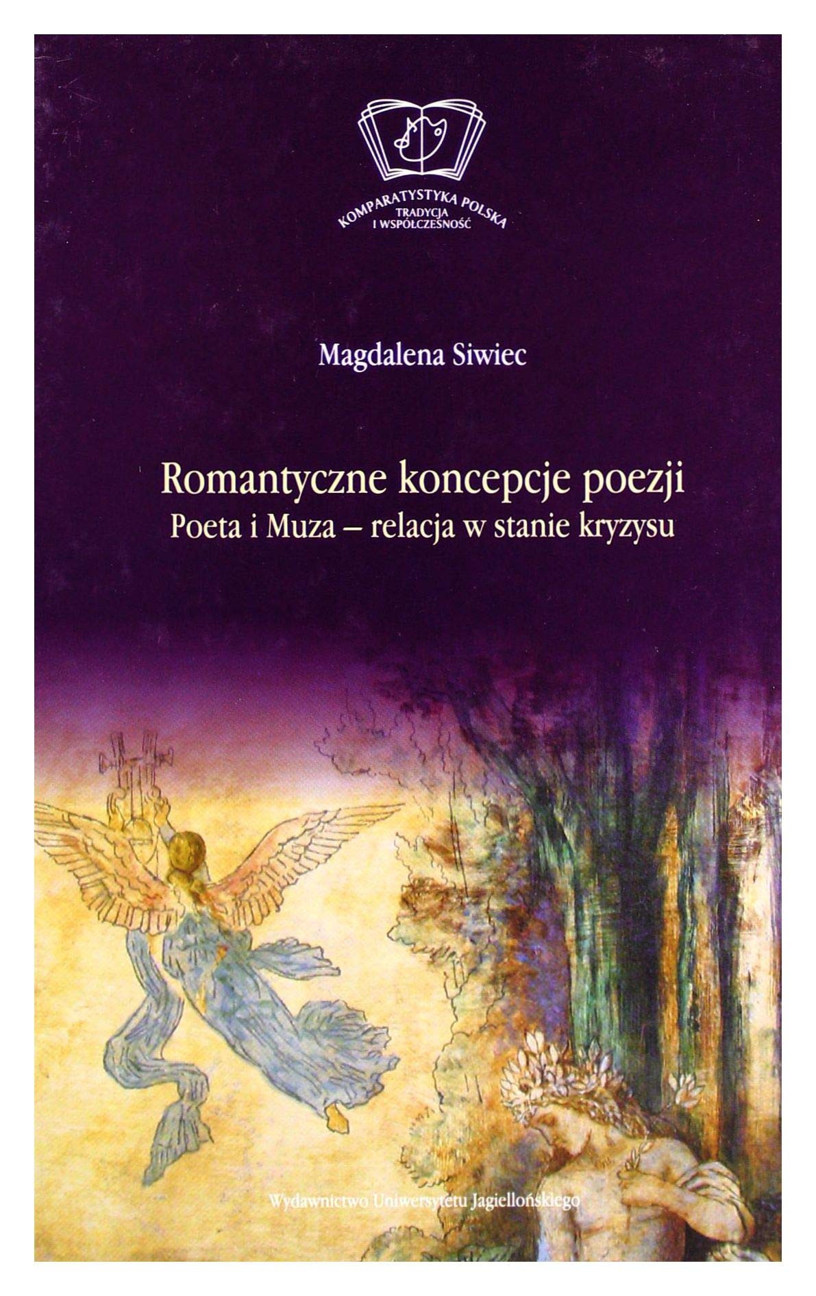 Romantyczne koncepcje poezji: Poeta i Muza – relacja w stanie kryzysu (KOMPARATYSTYKA POLSKA) Books