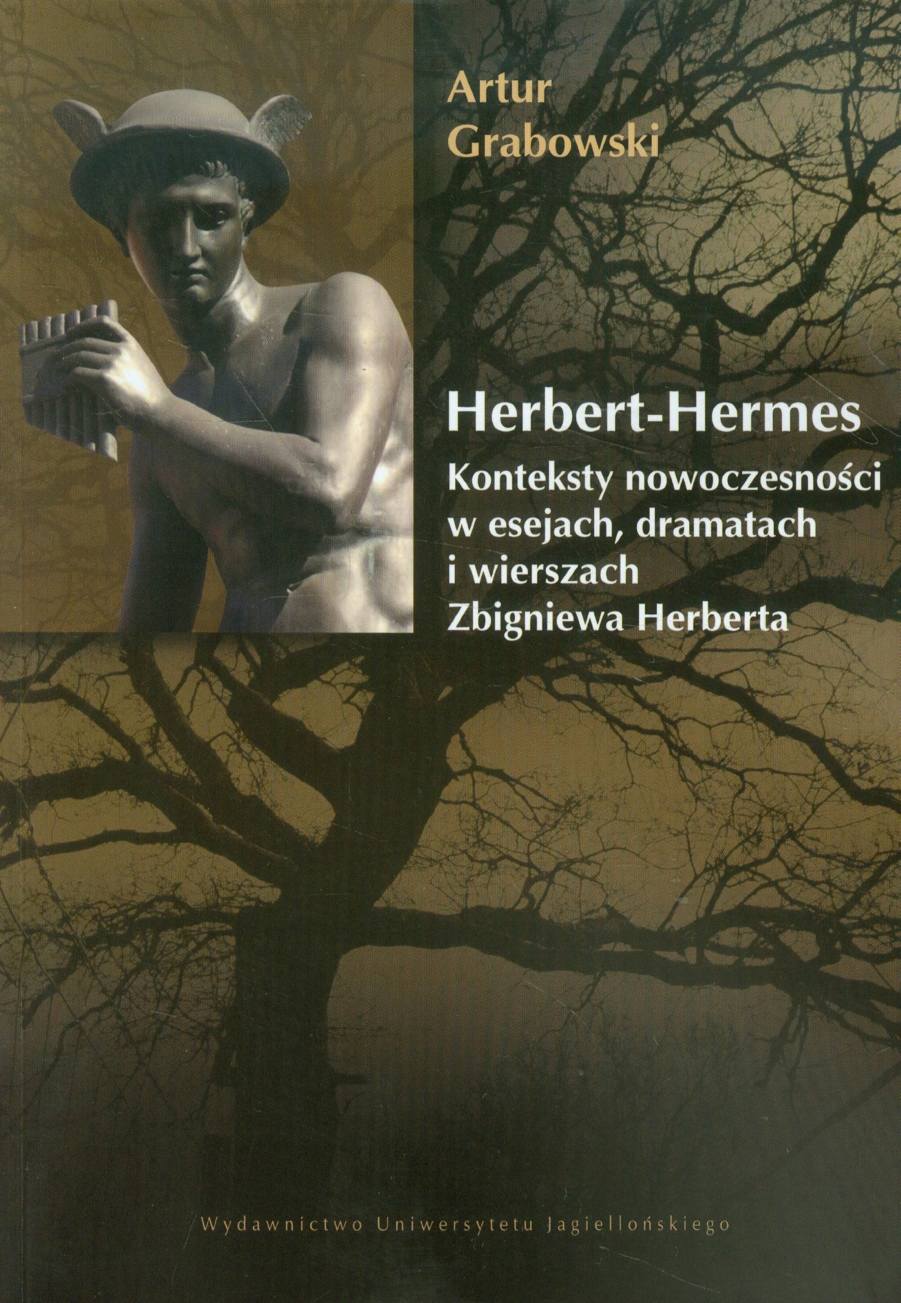 Herbert Hermes: Konteksty nowoczesności w esejach, dramatach i wierszach Zbigniewa Herberta. Social Sciences