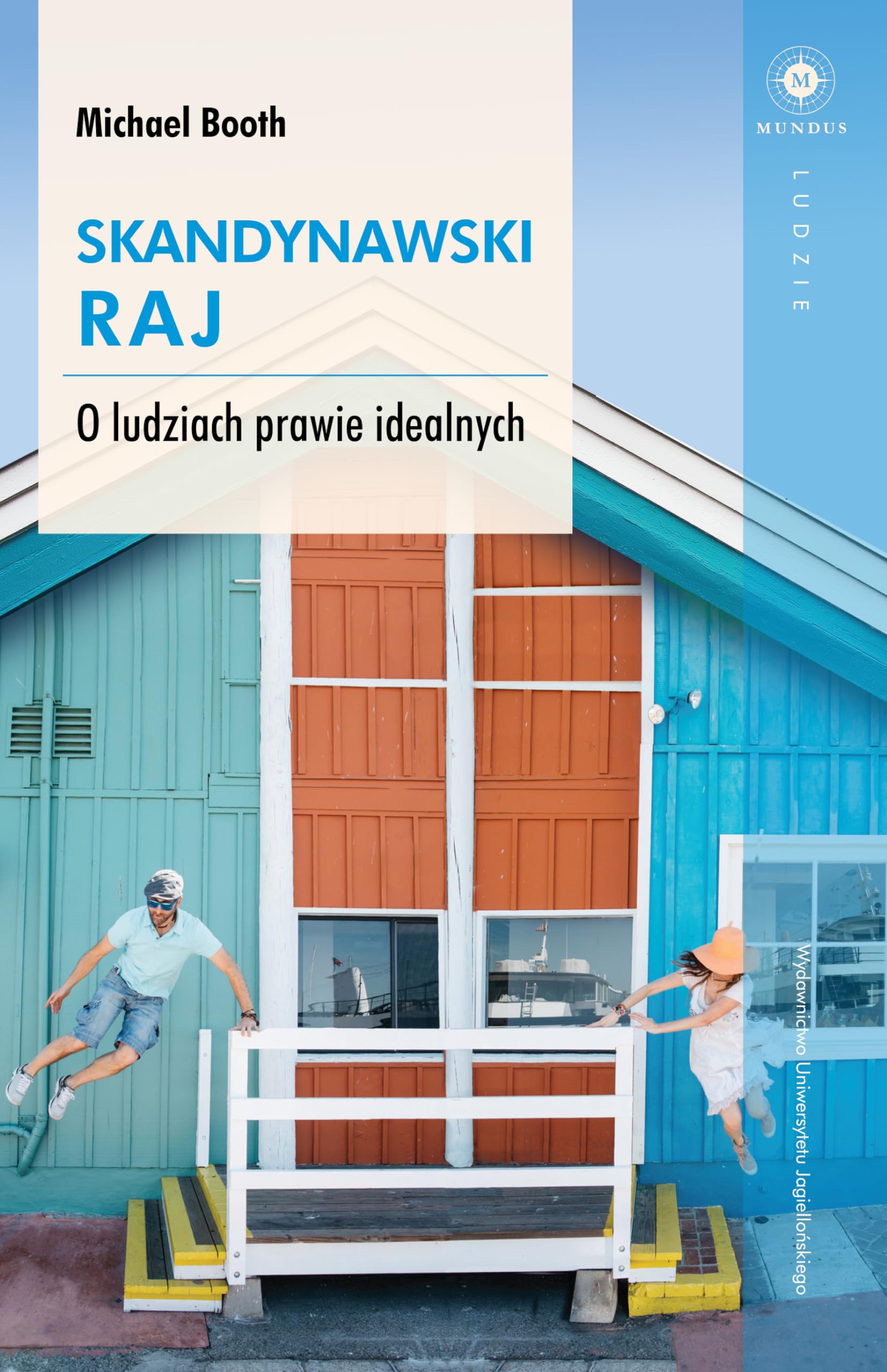 Skandynawski raj: O ludziach prawie idealnych (MUNDUS) Social Sciences