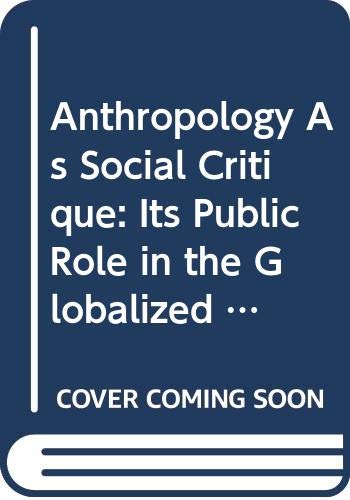 Anthropology as Social Critique - Its Public Role in the Globalized World General education