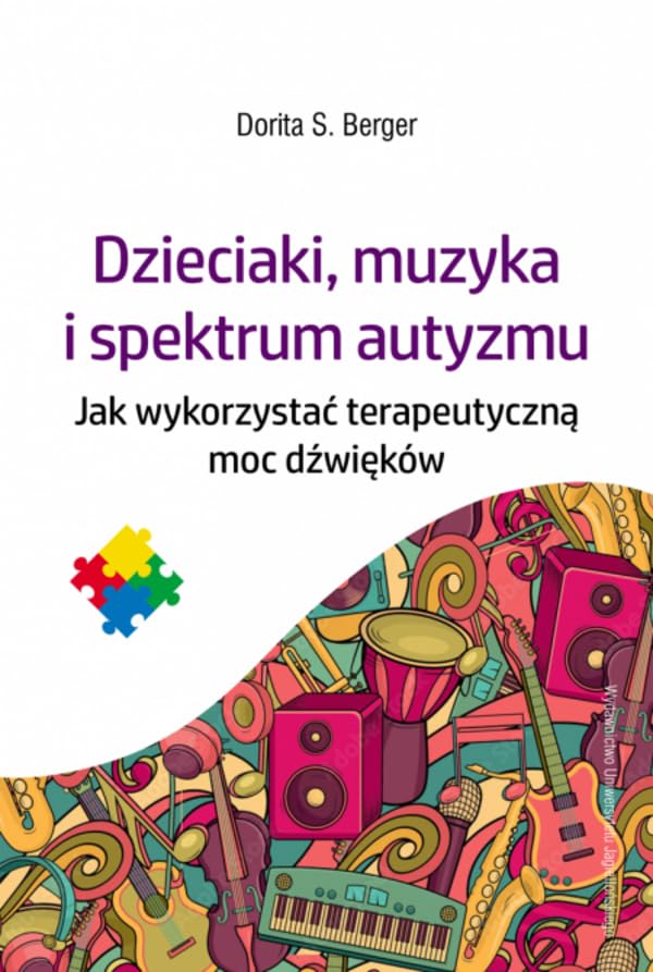 Dzieciaki, muzyka i spektrum autyzmu: Jak wykorzystać terapeutyczną moc dźwięków Books