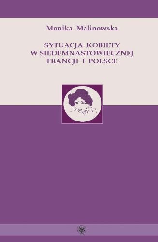 Sytuacja kobiety w siedemnastowiecznej Francji i Polsce Books