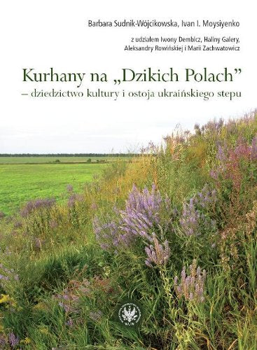 Kurhany na Dzikich Polach dziedzictwo kultury i ostoja ukraińskiego stepu Books