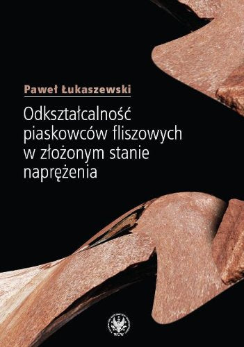 Odksztalcalnosc piaskowcow fliszowych w zlozonym stanie naprezenia Geology & Geography