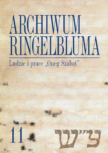 Archiwum Ringelbluma Konspiracyjne Archiwum Getta Warszawy Tom 11: Ludzie i prace "Oneg Szabat" Memories