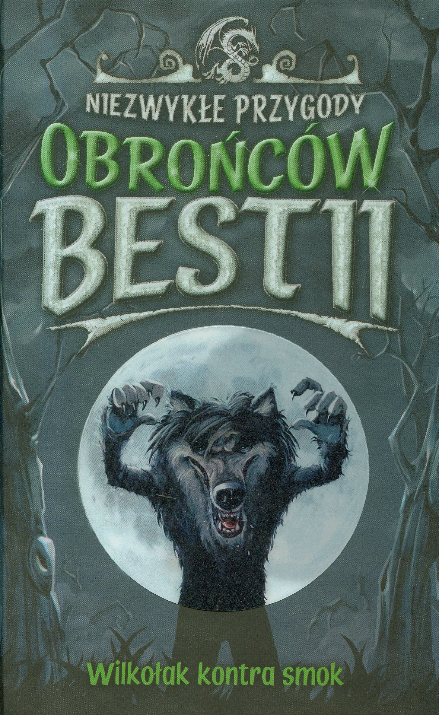 Niezwykle przygody Obroncow Bestii Wilkolak kontra smok Books