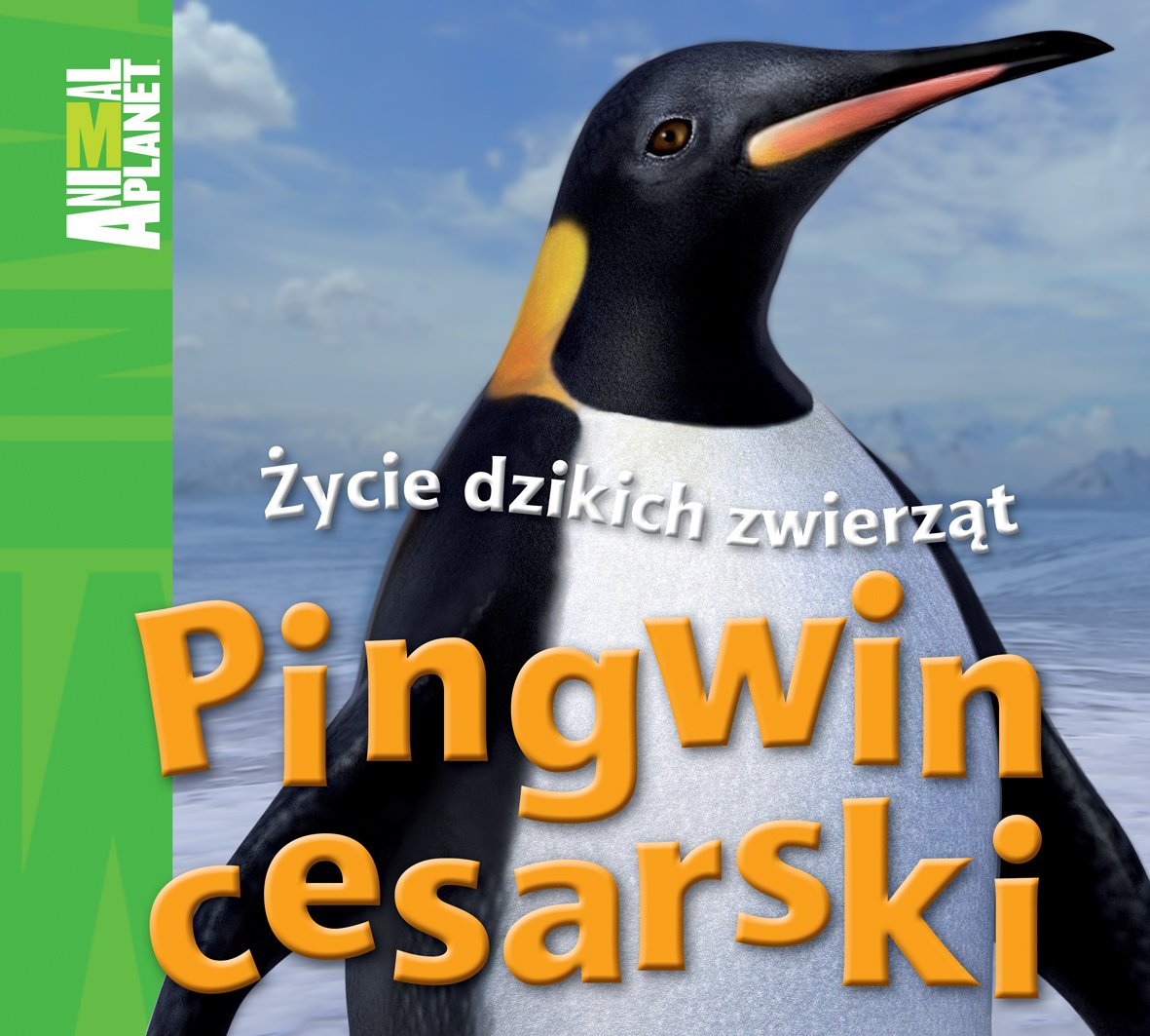 Pingwin cesarski Życie dzikich zwierząt (ANIMAL PLANET) Books