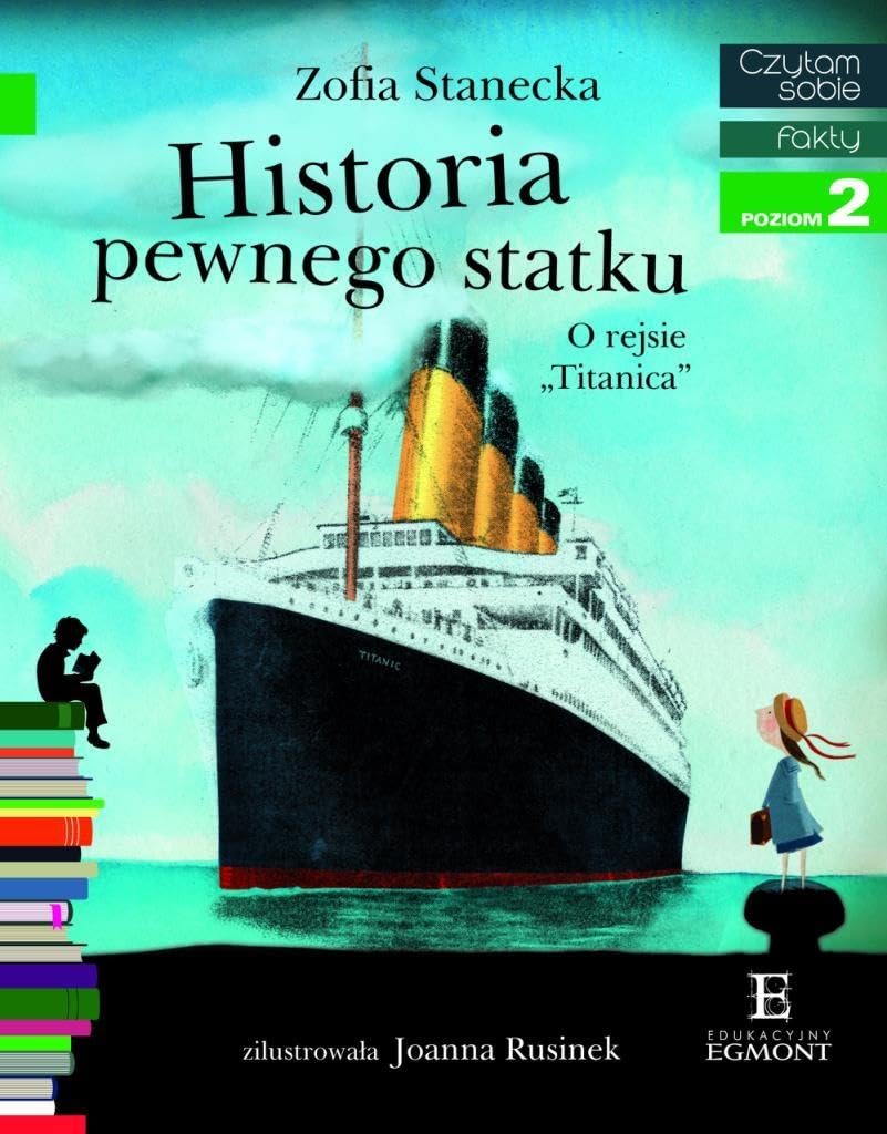 Czytam sobie. Poziom 2. Historia pewnego statku. O rejsie `Titanica` Books