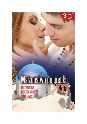 MaĹ ĹźeĹ stwo Po Grecku (wyd. kieszonkowe) - Lucy Monroe, Rebecca Winters, Julia James Books