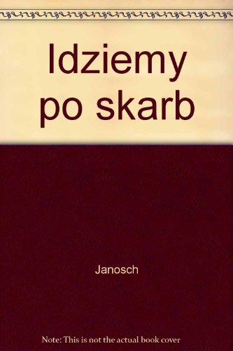 Idziemy po skarb: Opowieść o tym, jak Miś z Tygryskiem szukali szczęścia na ziemi Books