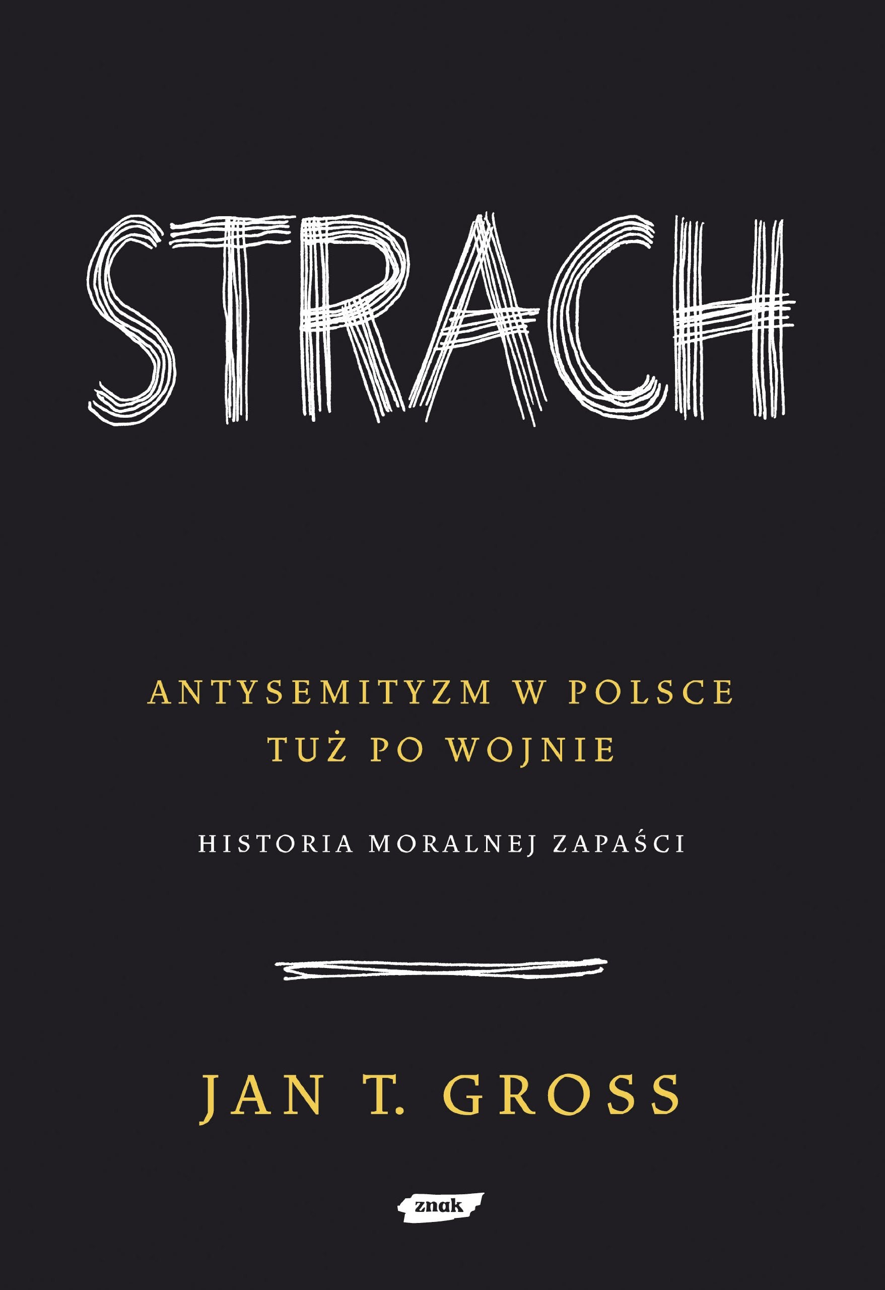 Strach: Antysemityzm w Polsce tuż po wojnie. Historia moralnej zapaści Books