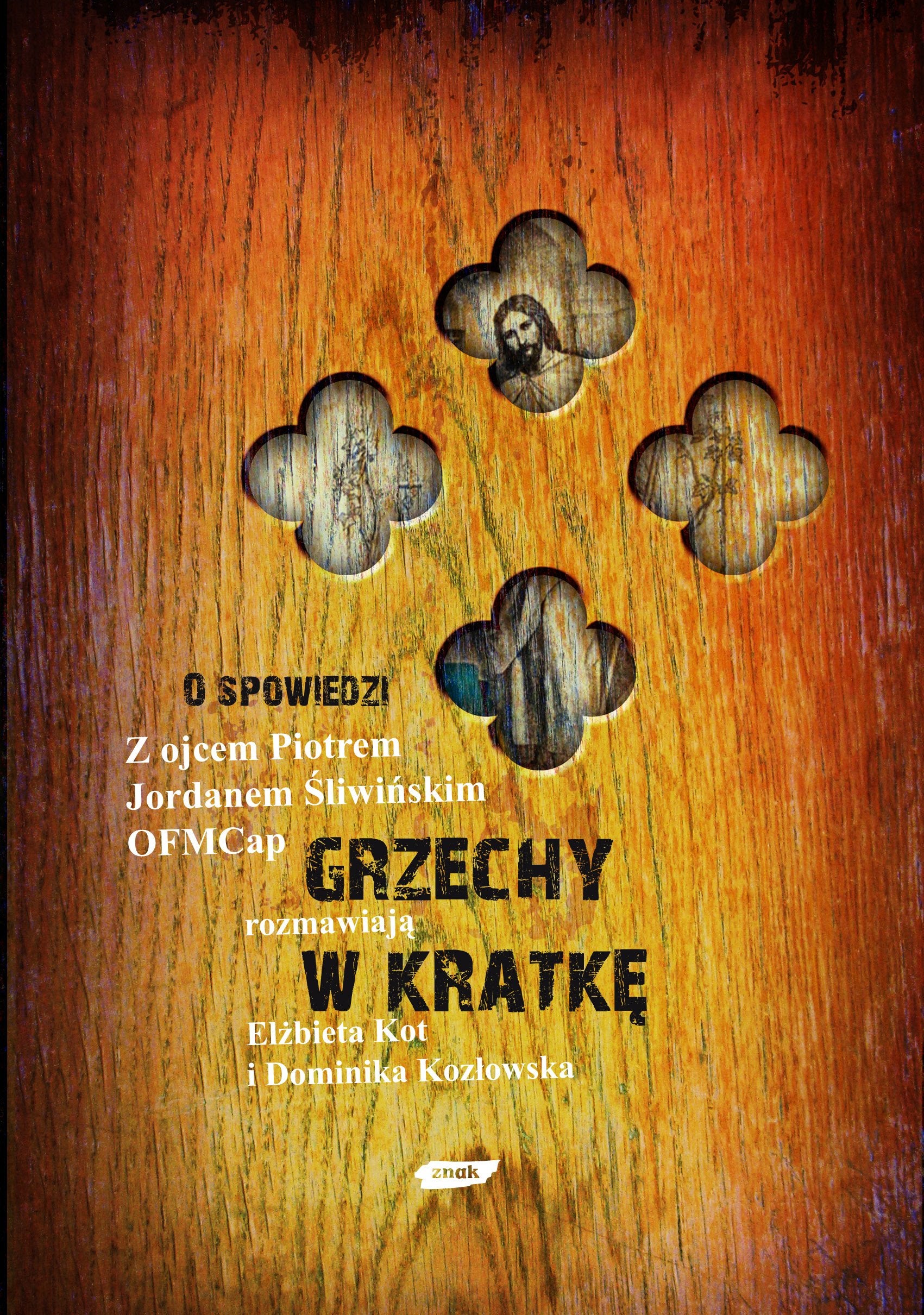 Grzechy w kratkę: O spowiedzi z ojcem Piotrem Jordanem Śliwińskim rozmawiają Elżbieta Kot i Dominika Kozłowska Books