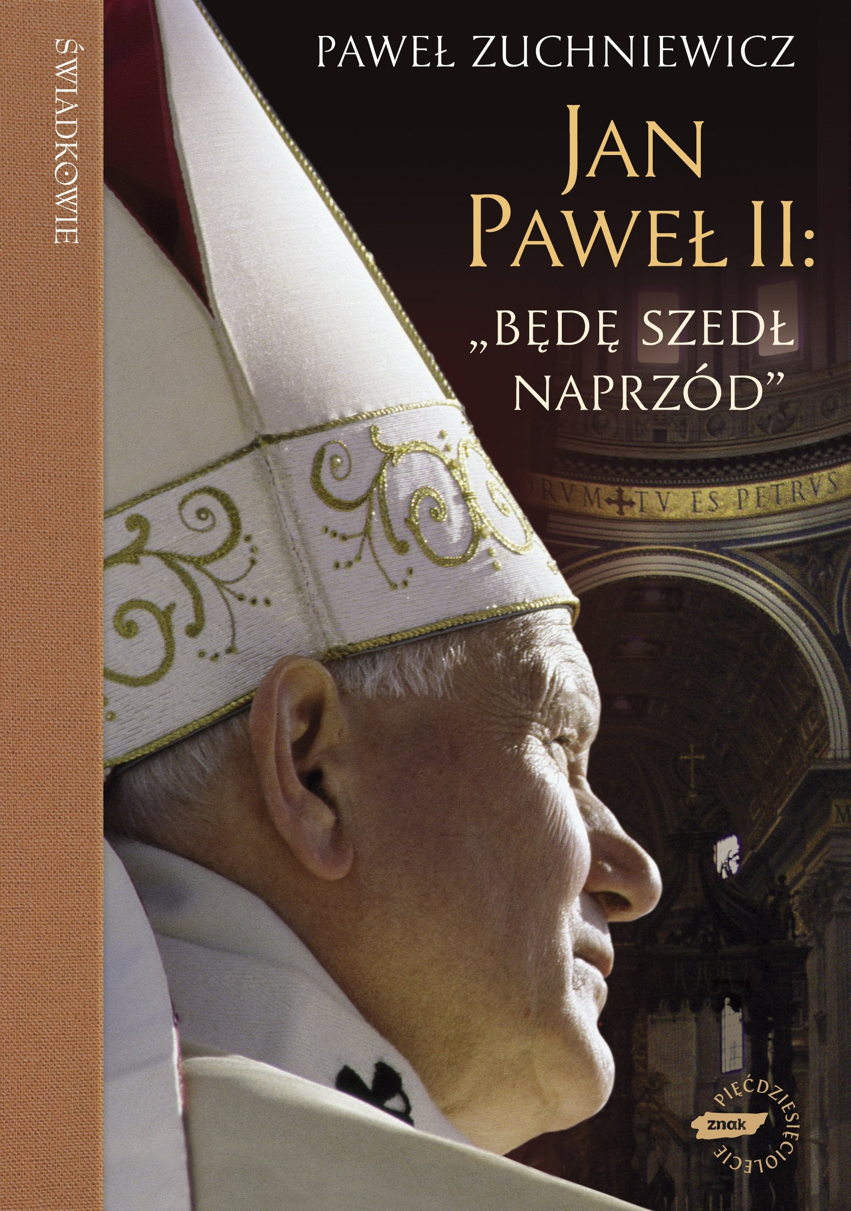 Jan Paweł II Będę szedł naprzód: Powieść biograficzna (ŚWIADKOWIE) Books