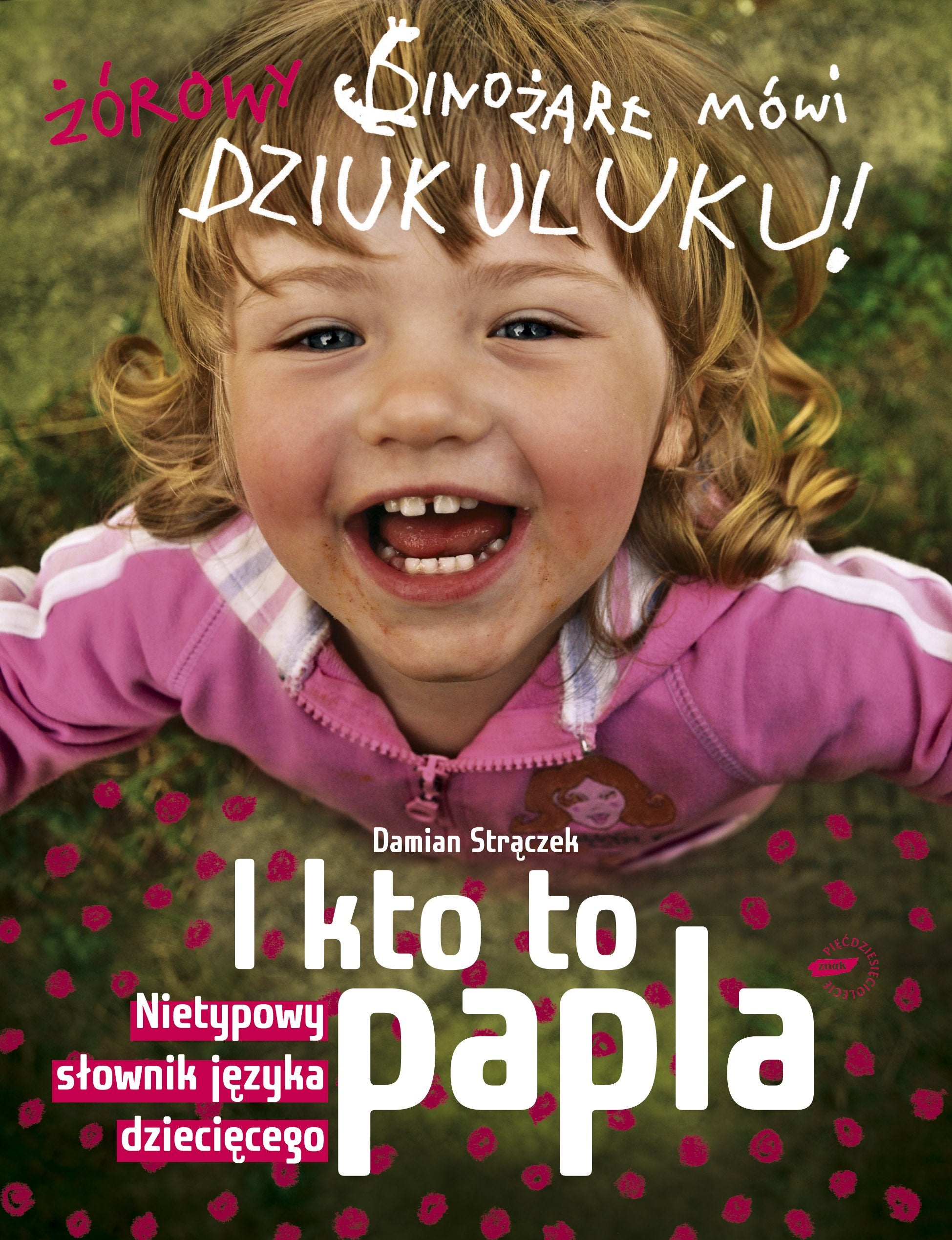 I kto to papla: Nietypowy słownik języka dziecięcego Books