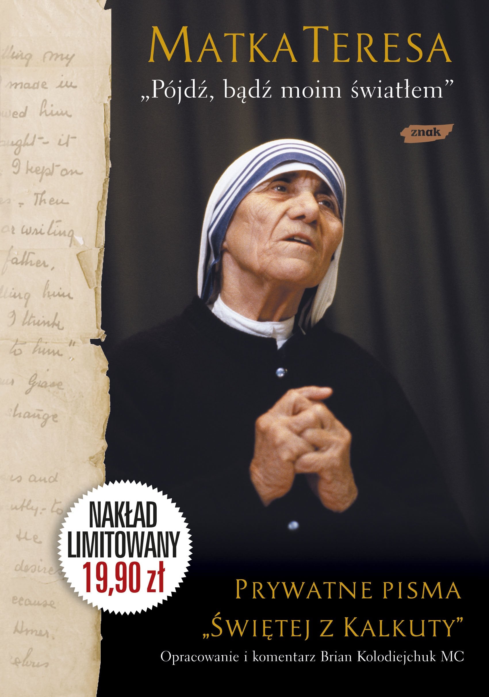 Pójdź bądź moim światłem: Prywatne pisma „Świętej z Kalkuty” Books