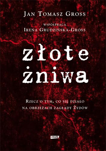 Złote żniwa: Rzecz o tym, co się działo na obrzeżach zagłady Żydów Books