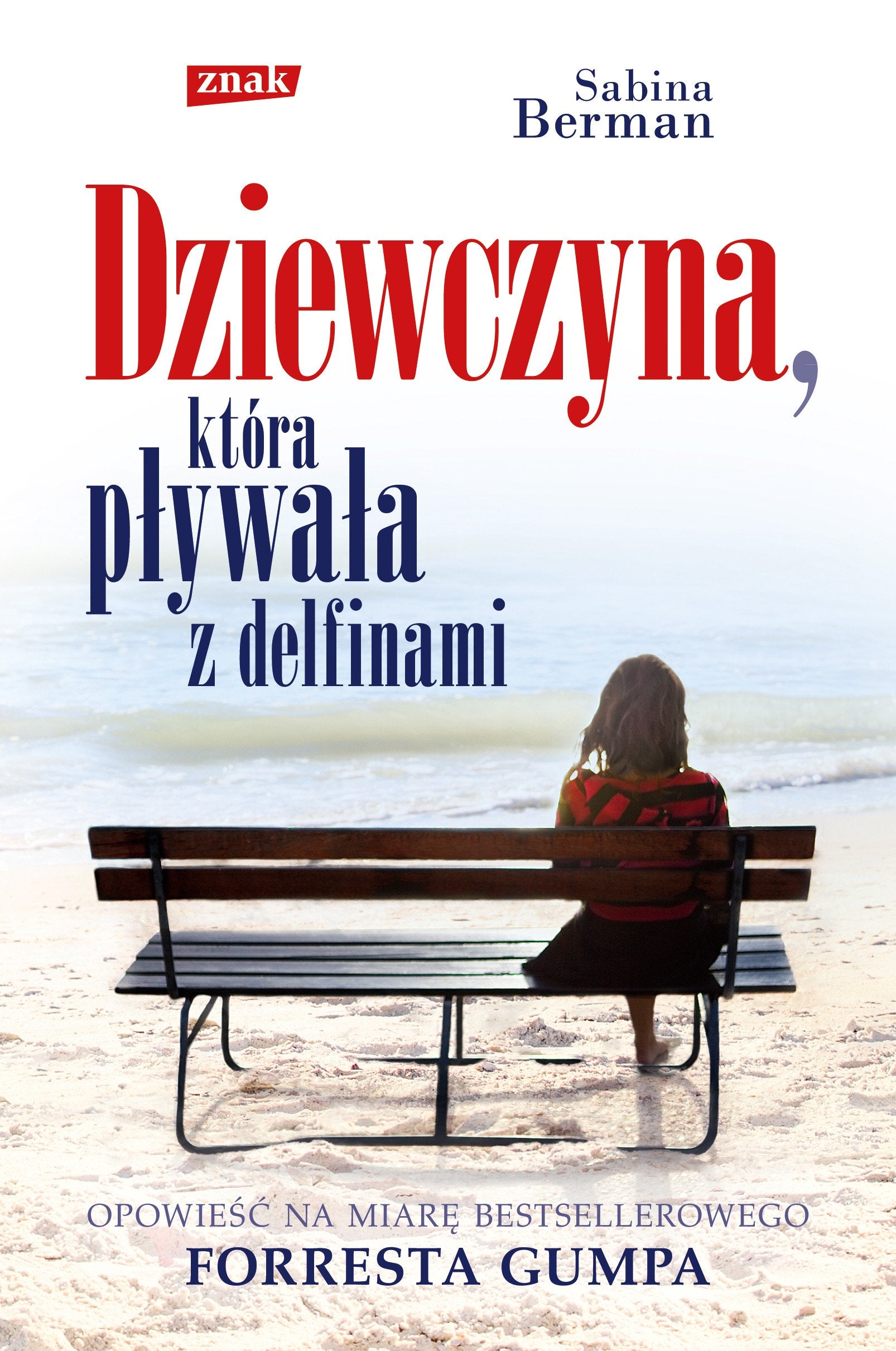 Dziewczyna która pływała z delfinami: Opowieść na miarę bestsellerowego Forresta Gumpa book