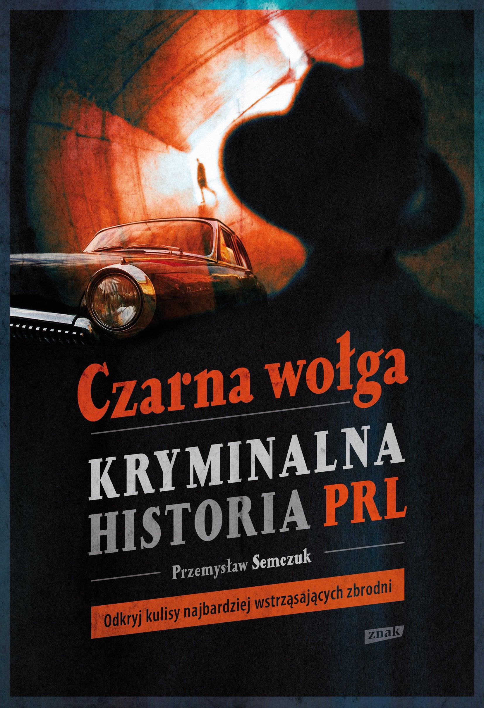 Czarna wołga: Kryminalna historia PRL Books