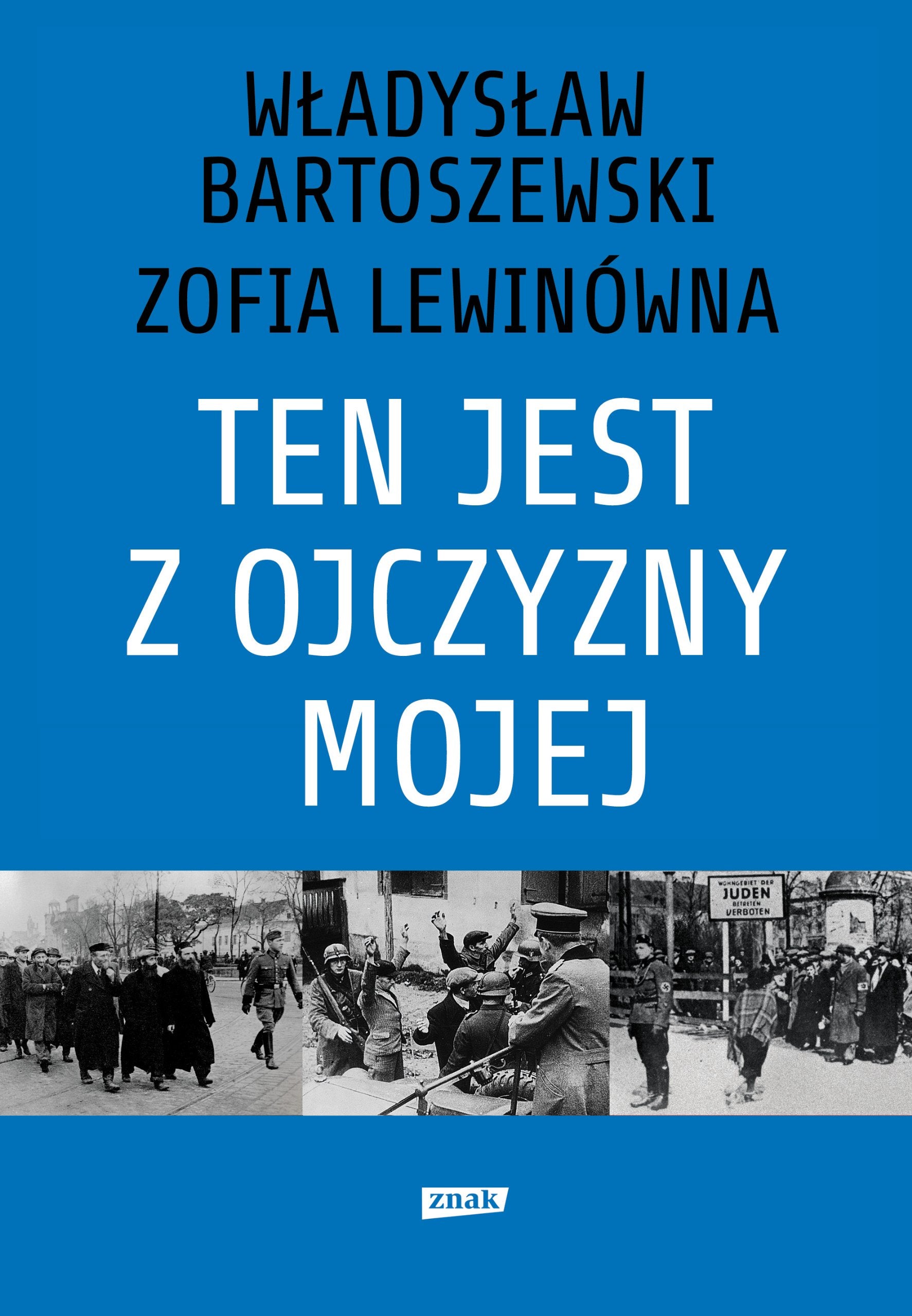 Ten jest z ojczyzny mojej Polacy z pomoca Zydom 1939-1945 book