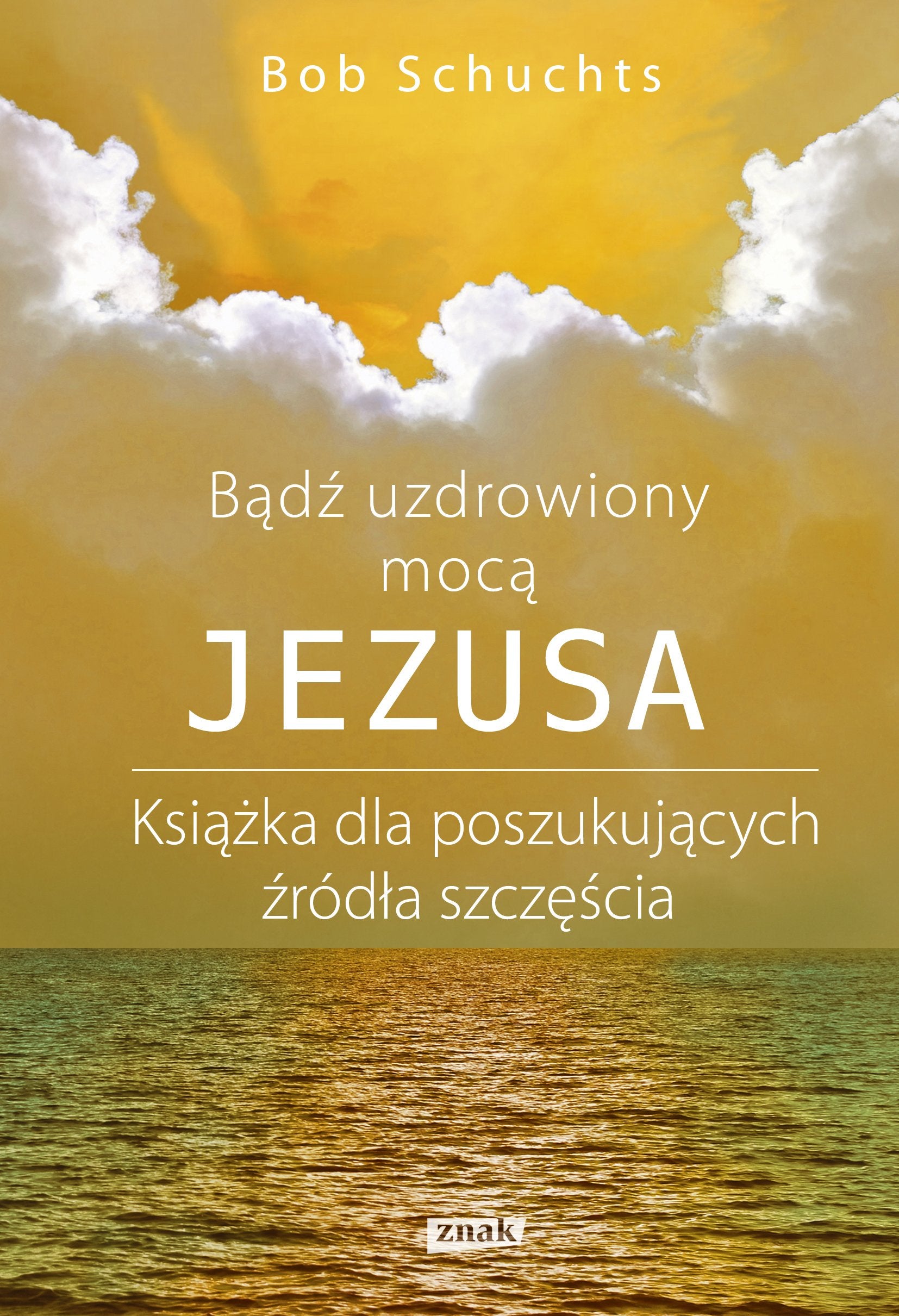 Badz uzdrowiony moca Jezusa book