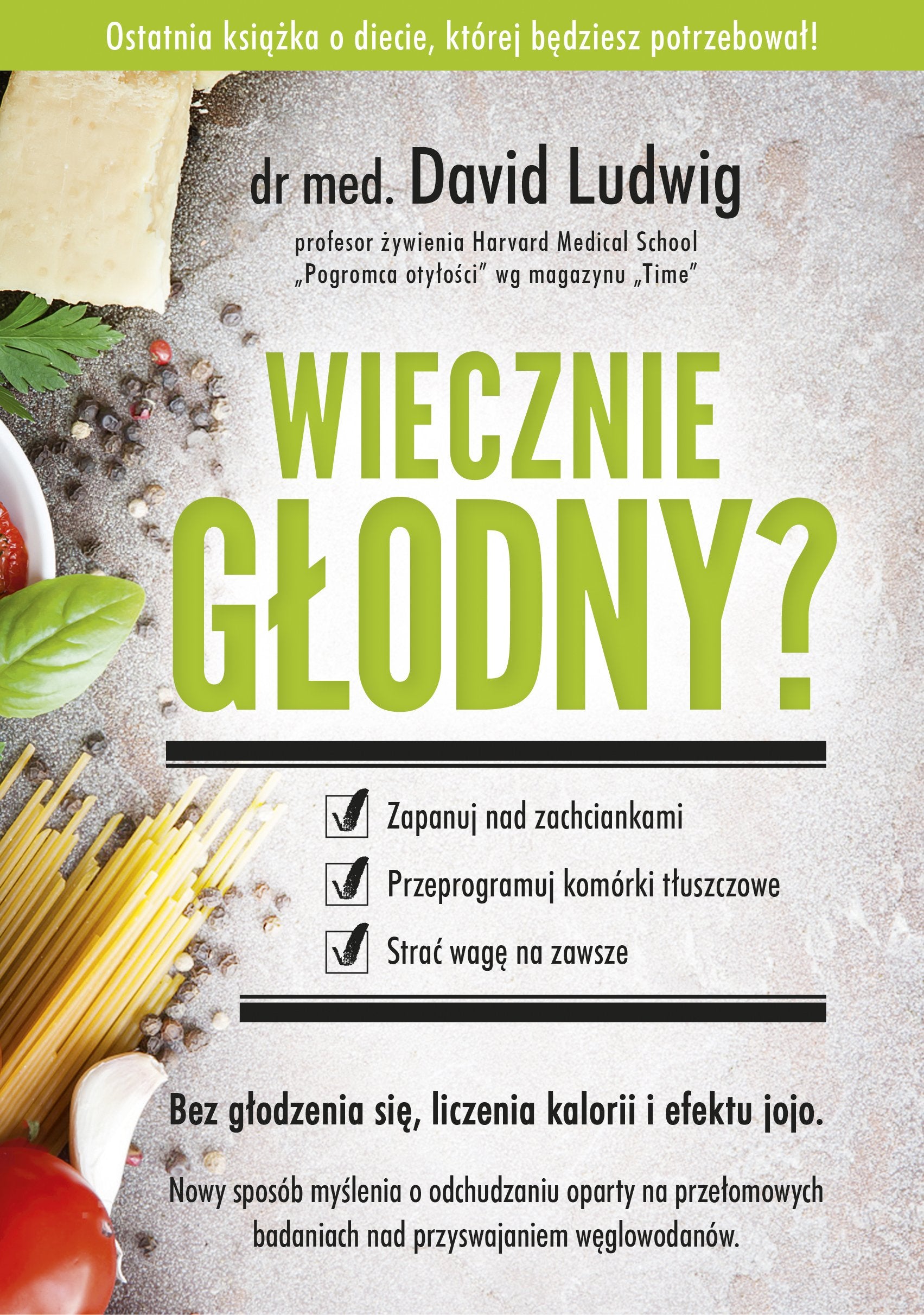 Wiecznie glodny? Zapanuj nad zachciankami, przeprogramuj komorki tluszczowe, strac wage na zawsze Cooking & Enjoying