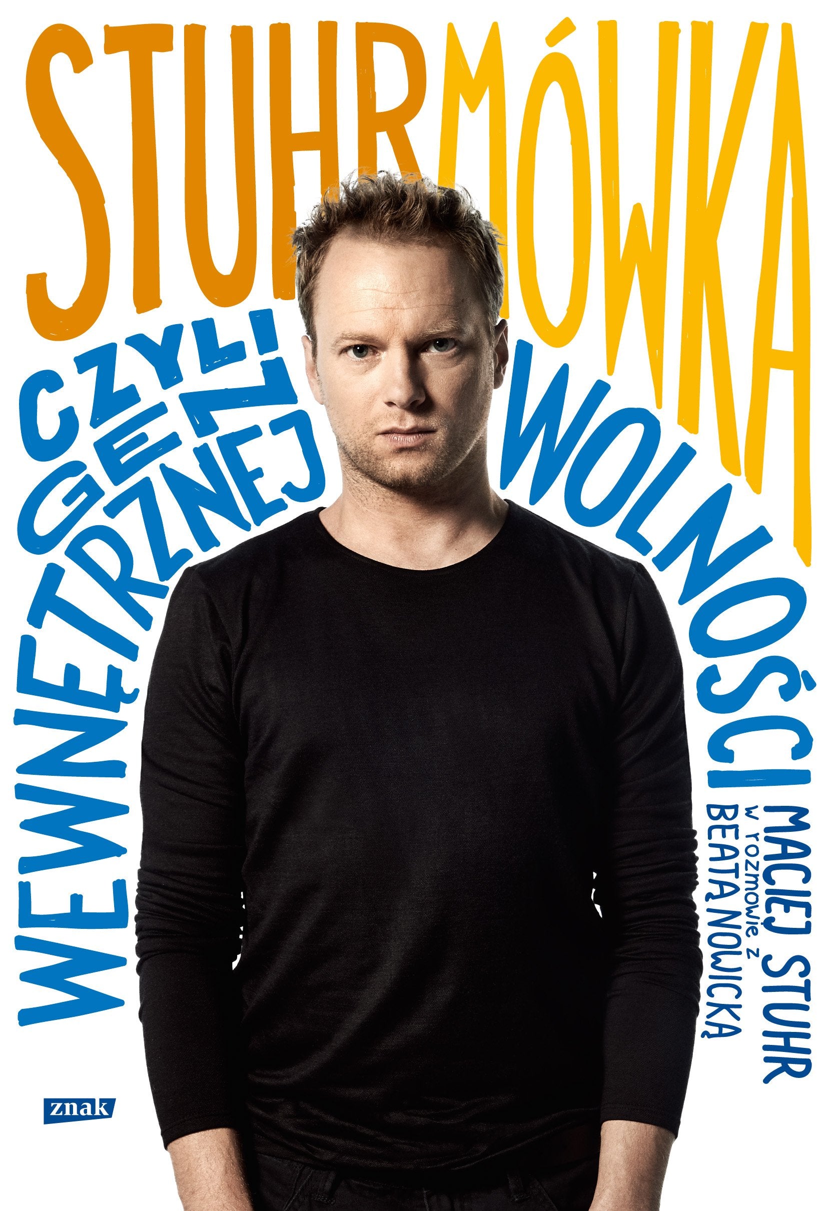 Stuhrmowka, czyli gen wewnetrznej wolnosci: Maciej Stuhr w rozmowie z Beatą Nowicką Art & Literature Books