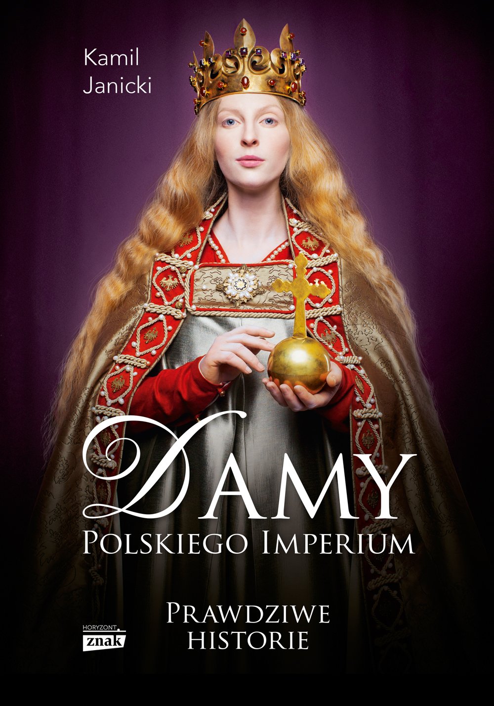 Damy polskiego imperium Prawdziwe historie Social Sciences