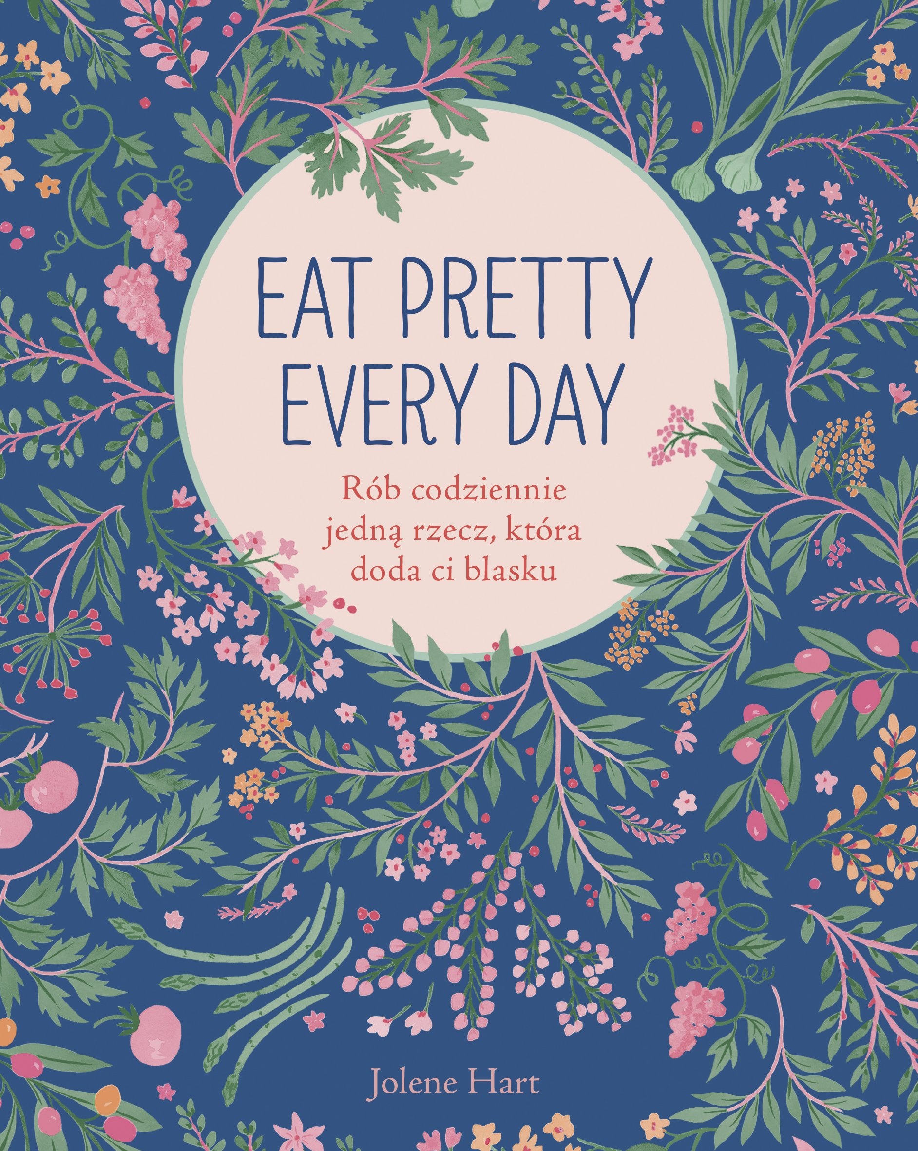 Eat Pretty Every Day Rob codziennie jedna rzecz, ktora doda ci blasku Medicine