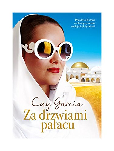 Za Drzwiami PaĹacu. W SĹuĹzbie Saudyjskiej KsiÄĹzniczki (pocket) - Cay Garcia book