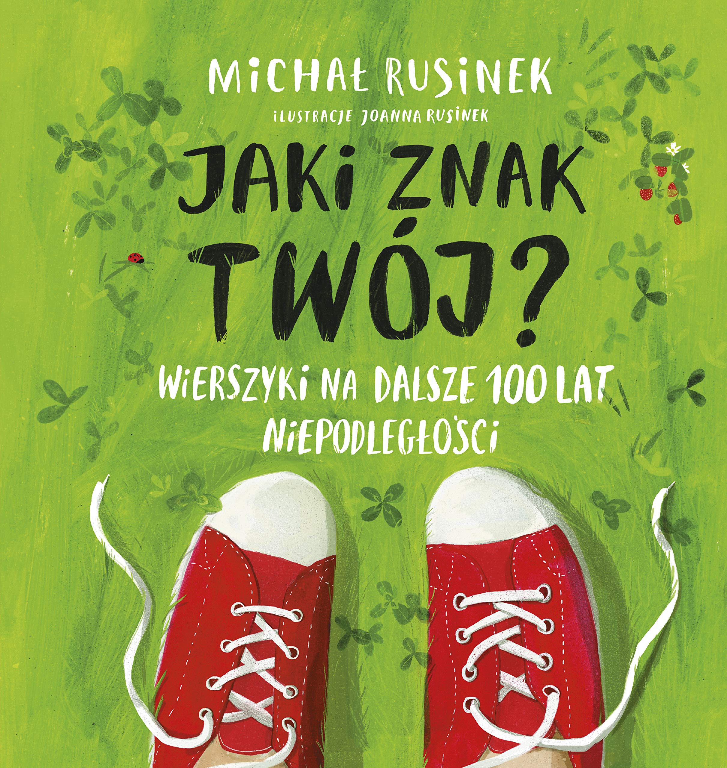 Jaki znak twoj?: Wierszyki na dalsze 100 lat niepodległości Non-fiction