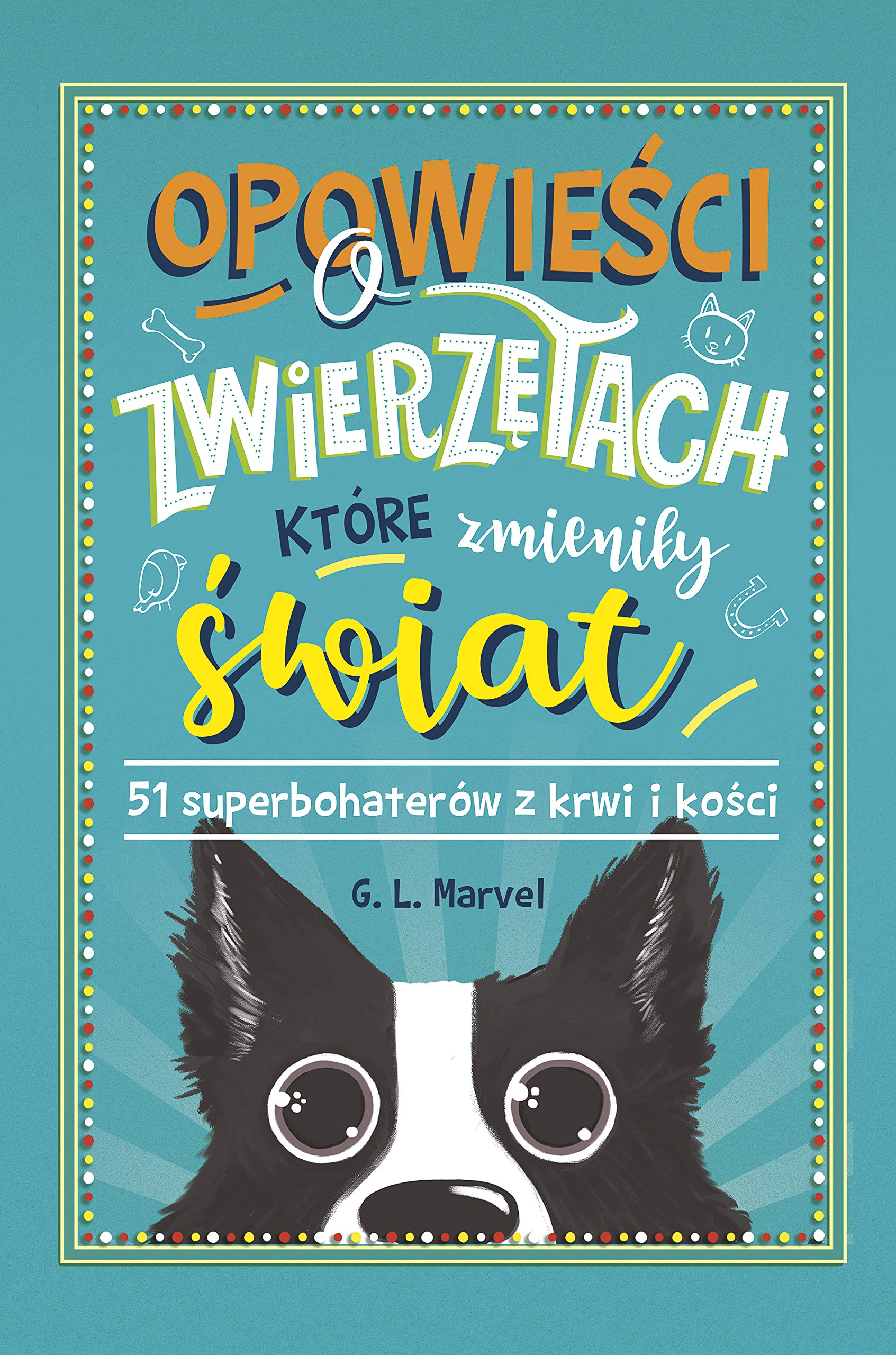 Opowieści o zwierzętach, które zmieniły świat: 51 superbohaterów z krwi i kości Books